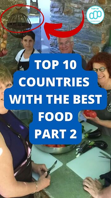 Top 10 Countries with the Best Food Part 2