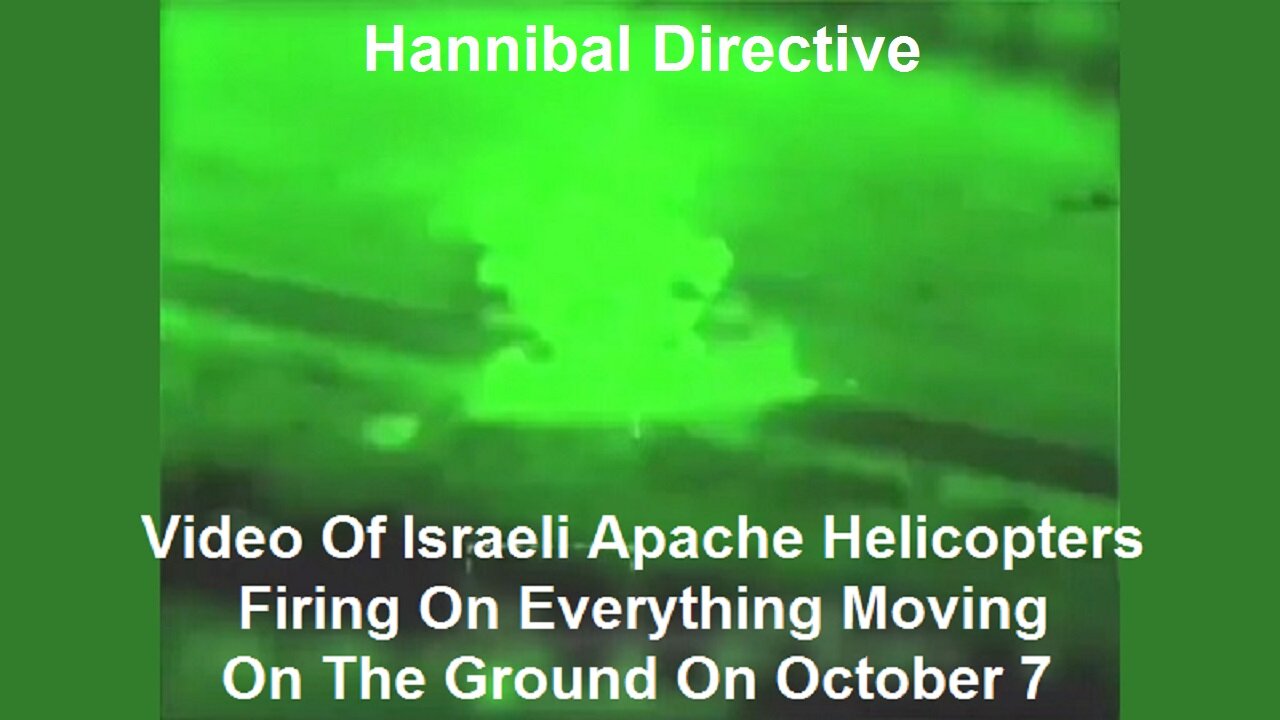 Video Of Israeli Apache Helicopters Firing On Everything Moving On The Ground On October 7