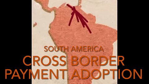 South America; Cross Border Payments