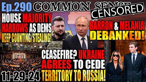 Ep.290 Ceasefire? Ukraine Agrees To Cede Territory! HOUSE MAJORITY NARROWS AS DEMS CONTINUE STEAL! UFOs Seen in DC, Barron & Melania Debanked! Boris Johnson Admits Ukraine a Proxy War