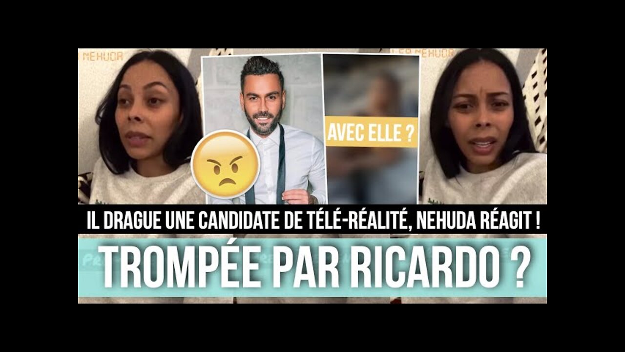 NEHUDA TROMPÉE PAR RICARDO AVEC UNE CANDIDATE DE TÉLÉ-RÉALITÉ ? DES MESSAGES DÉVOILÉS 😲 ELLE RÉAGIT