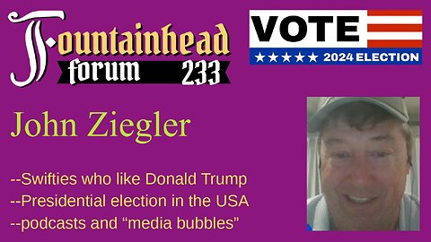 FF-233: John Ziegler on the 2024 Presidential election in the United States of America