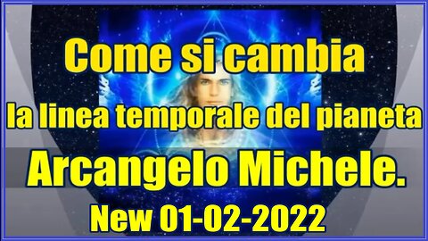 Arcangelo Michele. Come si cambia la linea temporale del pianeta.