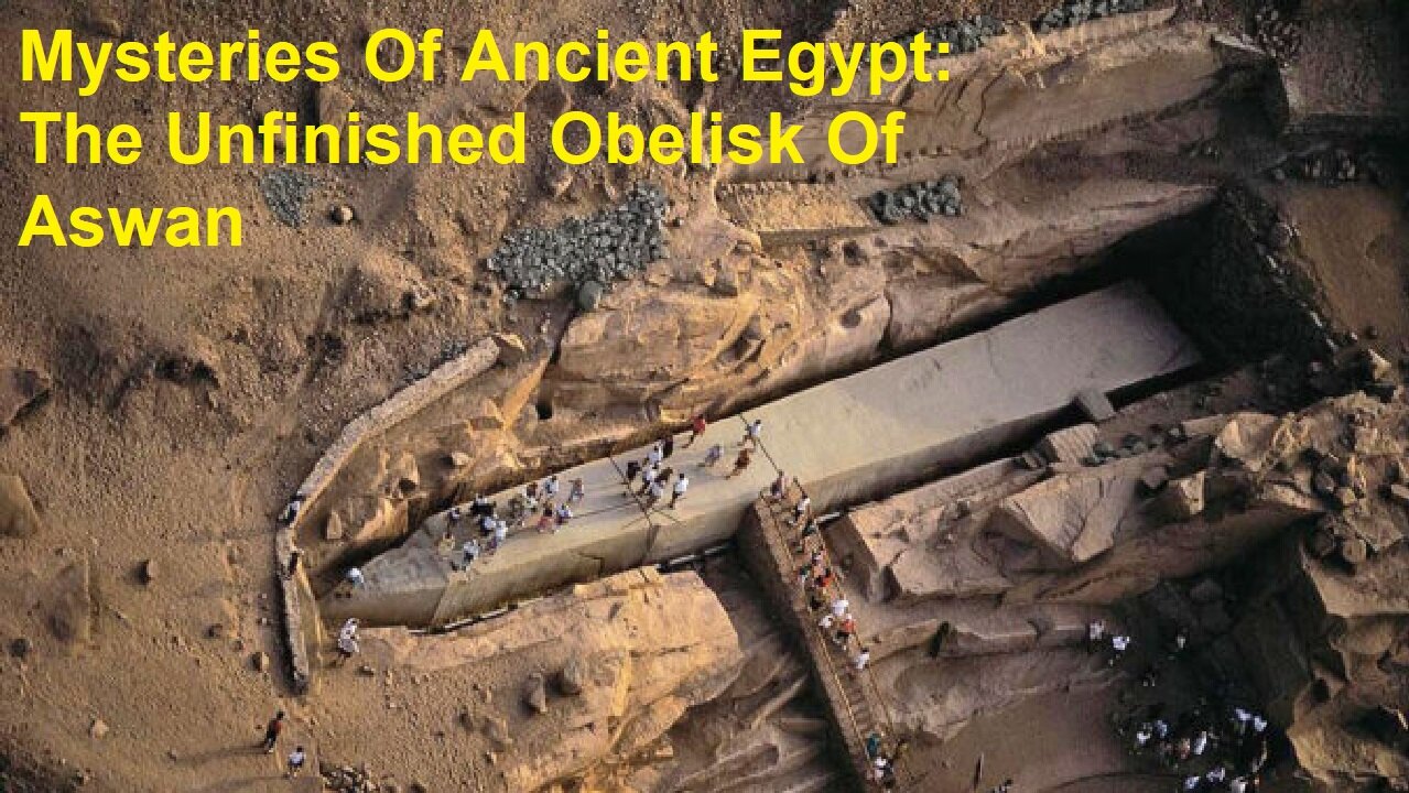 Mysteries Of Ancient Egypt: The Unfinished Obelisk Of Aswan