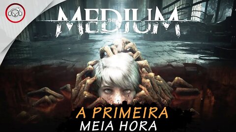 The Medium, A primeira meia hora | Gameplay PT-BR