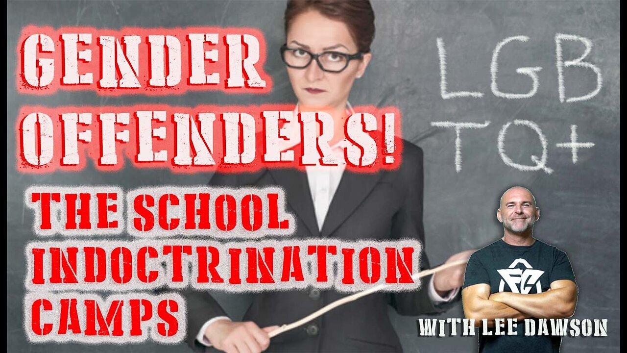 Gender Offenders - School Indoctrination Camps