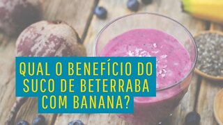 O QUE ACONTECE SE VOCÊ TOMAR SUCO DE BETERRABA E BANANA TODOS OS DIAS?