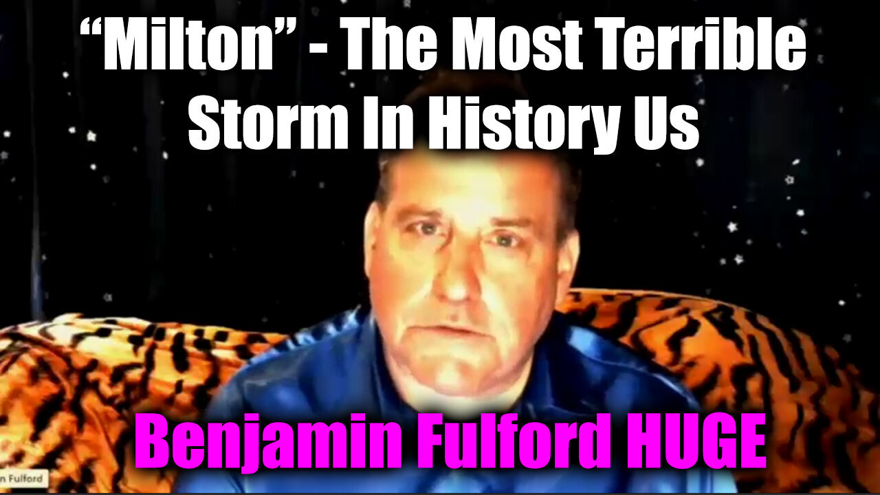 Benjamin Fulford "Milton" - The Most Terrible Storm In History Us