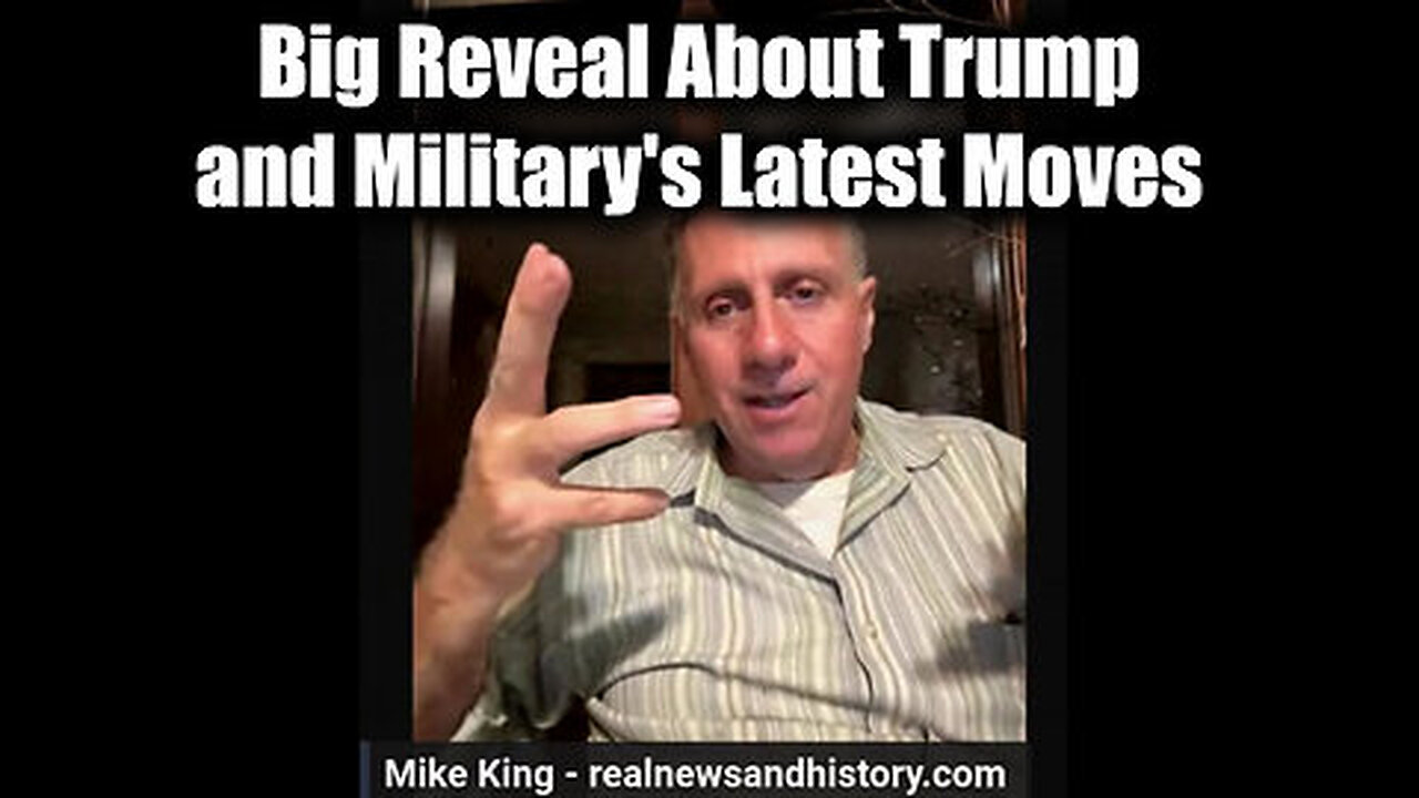 Mike King Big Reveal About Trump and Military's Latest Moves