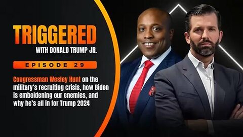 Rising GOP Star Rep Wesley Hunt on How Biden Policies Are Making Us Less Safe | TRIGGERED Ep. 29