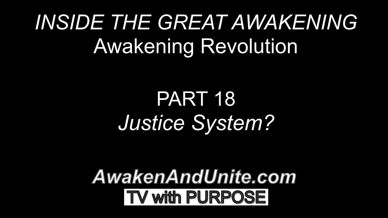 PART 18: Justice System? "Awakening Revolution" Documentary/ AwakenAndUnite.com