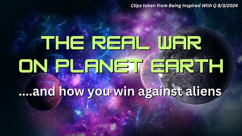 The Real War On Planet Earth...and how you win against aliens