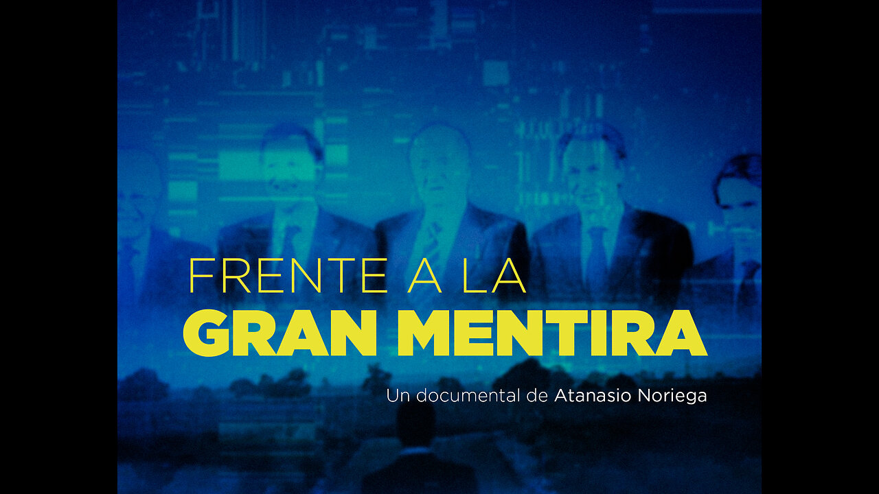 Frente a la Gran Mentira [2020][Documental][Spanish]