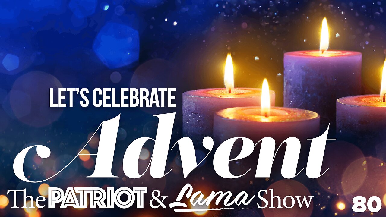 The Patriot & Lama Show, Episode 80 – Let's Celebrate Advent