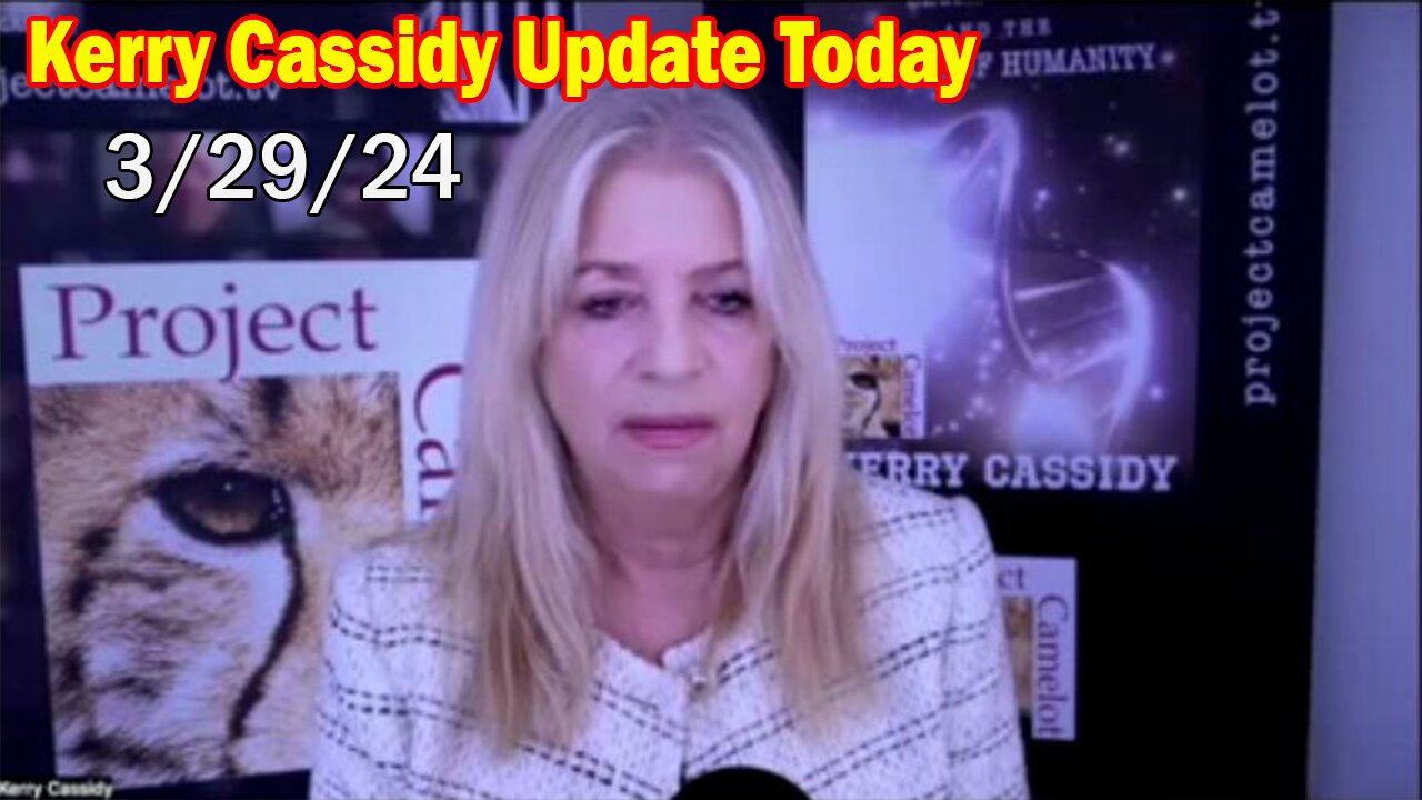 Kerry Cassidy Update Today: "Kerry Cassidy Important Update, March 29, 2024"