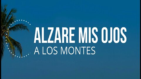 01 - Alzaré mis ojos a los montes