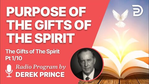 Gifts of The Spirit Pt 1 of 10 - Purpose of the Gifts - Derek Prince