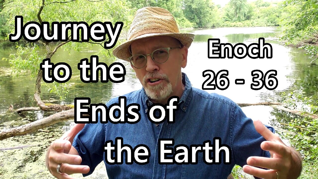 Journey to the Ends of the Earth: Enoch 26 - 36