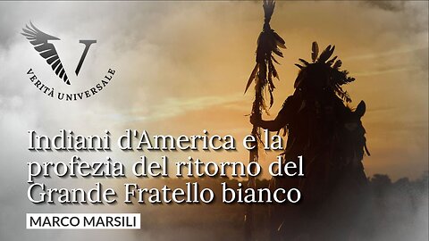 Indiani d'America e la profezia del ritorno del Grande Fratello bianco - Marco Marsili