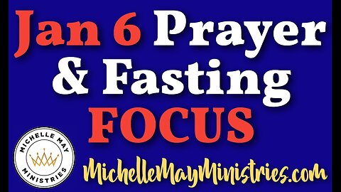 Jan 6 Prayer & Fasting FOCUS