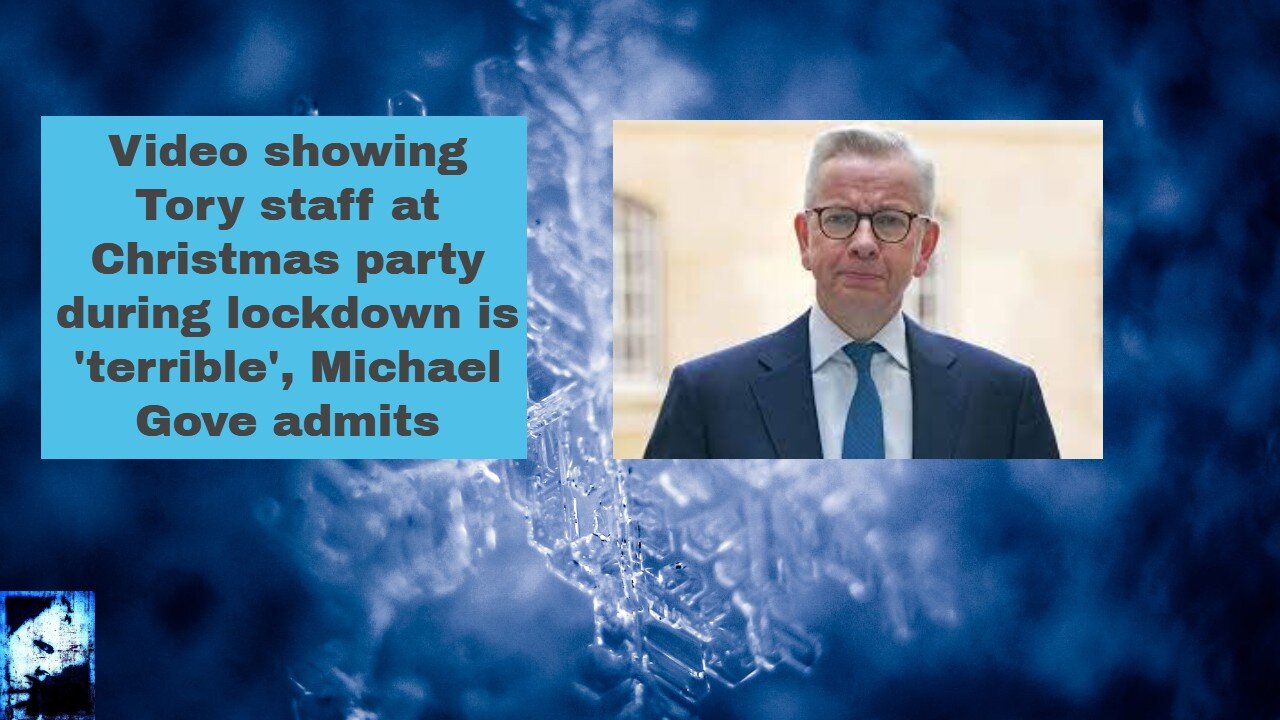 Video showing Tory staff at Christmas party during lockdown is 'terrible', Michael Gove admits