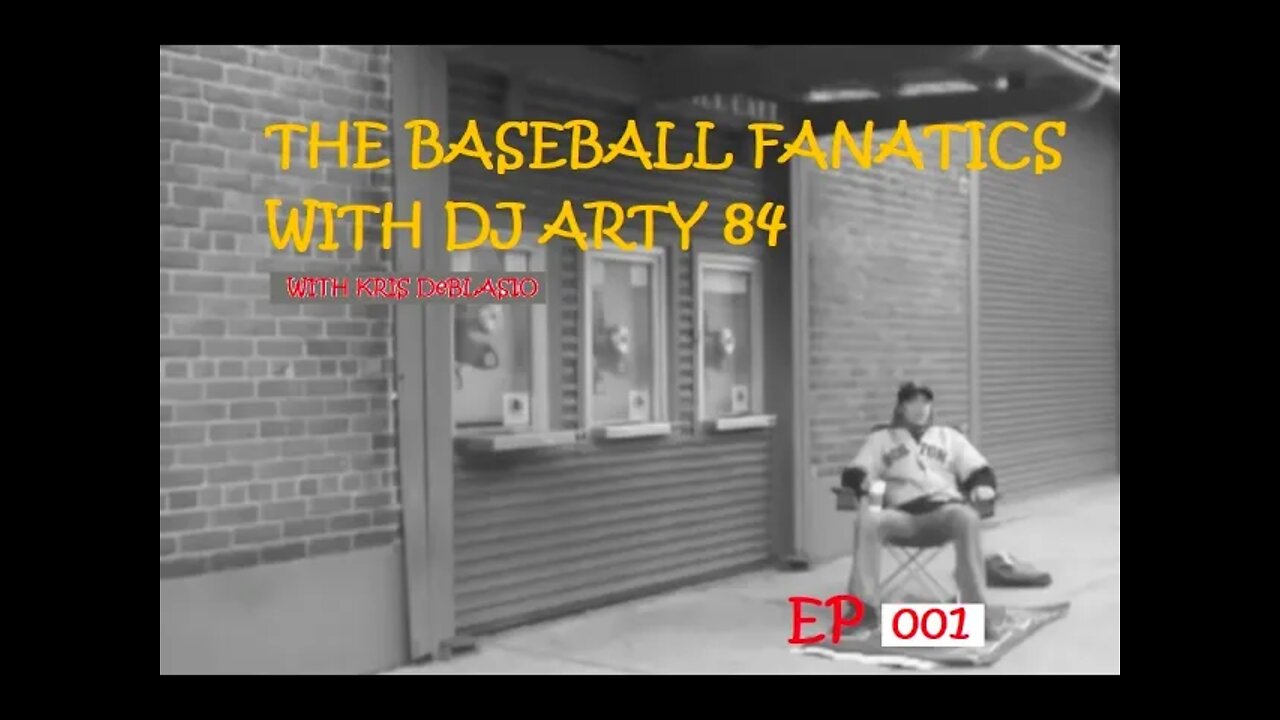 The Baseball Fanatics with Arty 84 - Ep 001 with Kris DeBlasio