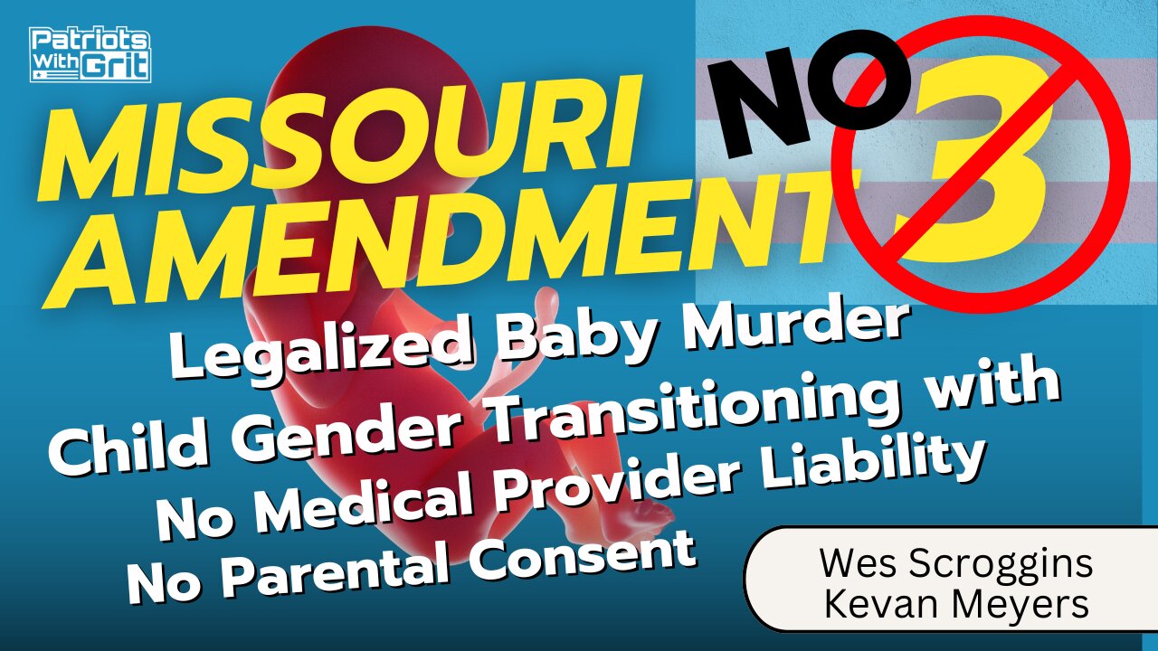 Missouri Amendment 3-Legalized Baby Murder and Child Gender Transitioning With No Medical-Provider Liability and No Parental Consent| Wes Scroggins and Kevan Meyers