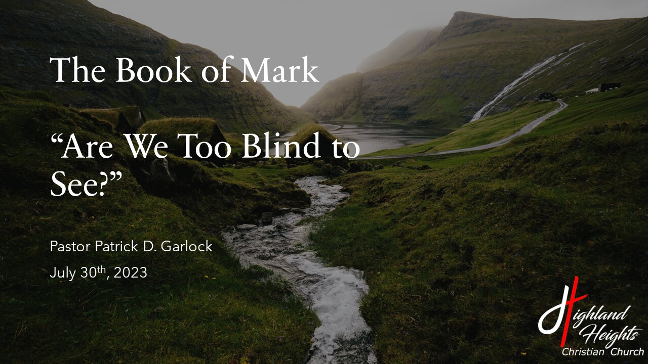 The Book of Mark: Chapter 8:1-21 "Are We Too Blind to See"