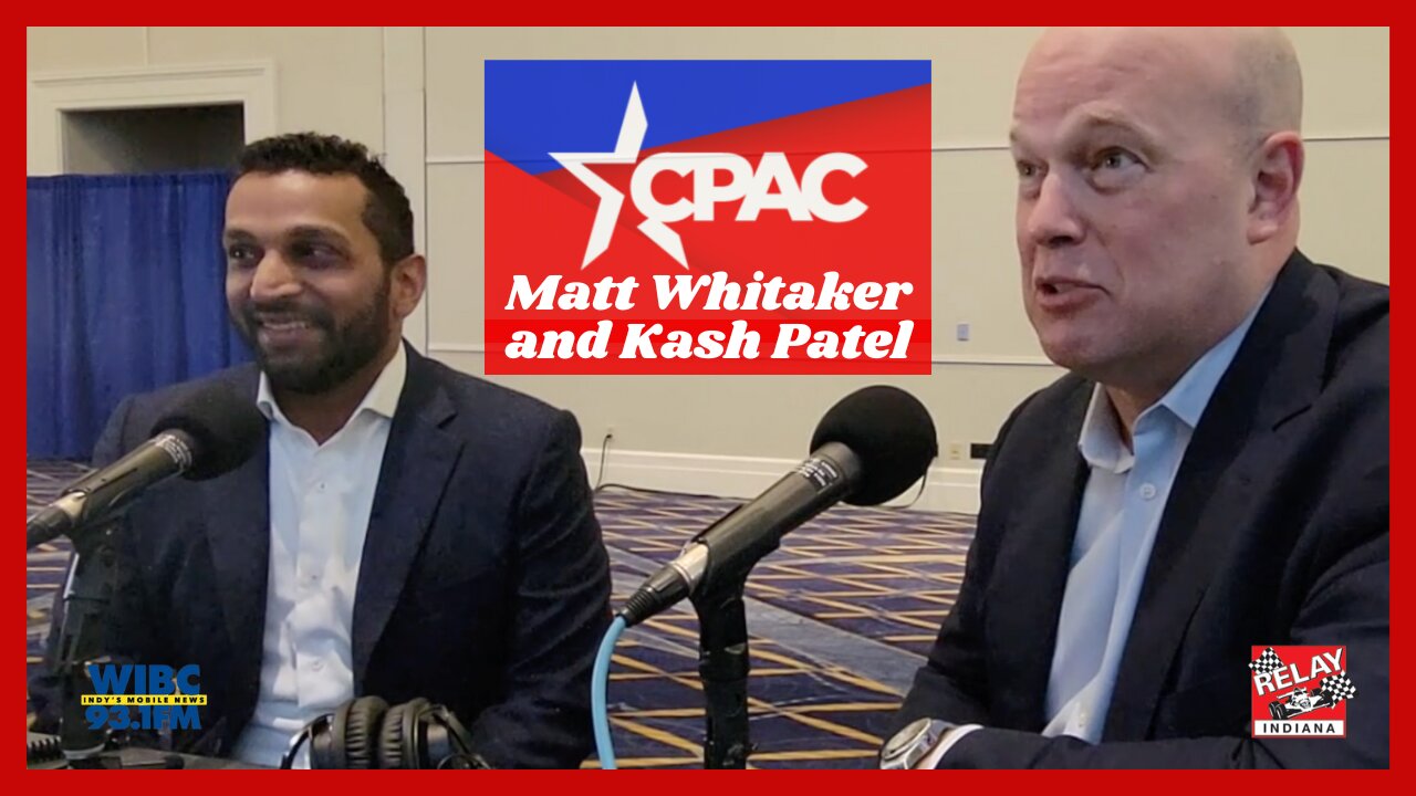 Trump's 2024 Chances - Matt Whitaker and Kash Patel at CPAC 2023