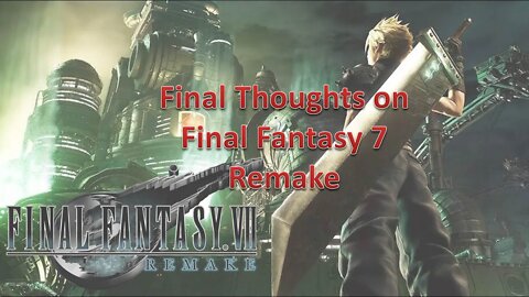 Final Thoughts l Final Fantasy 7 Remake