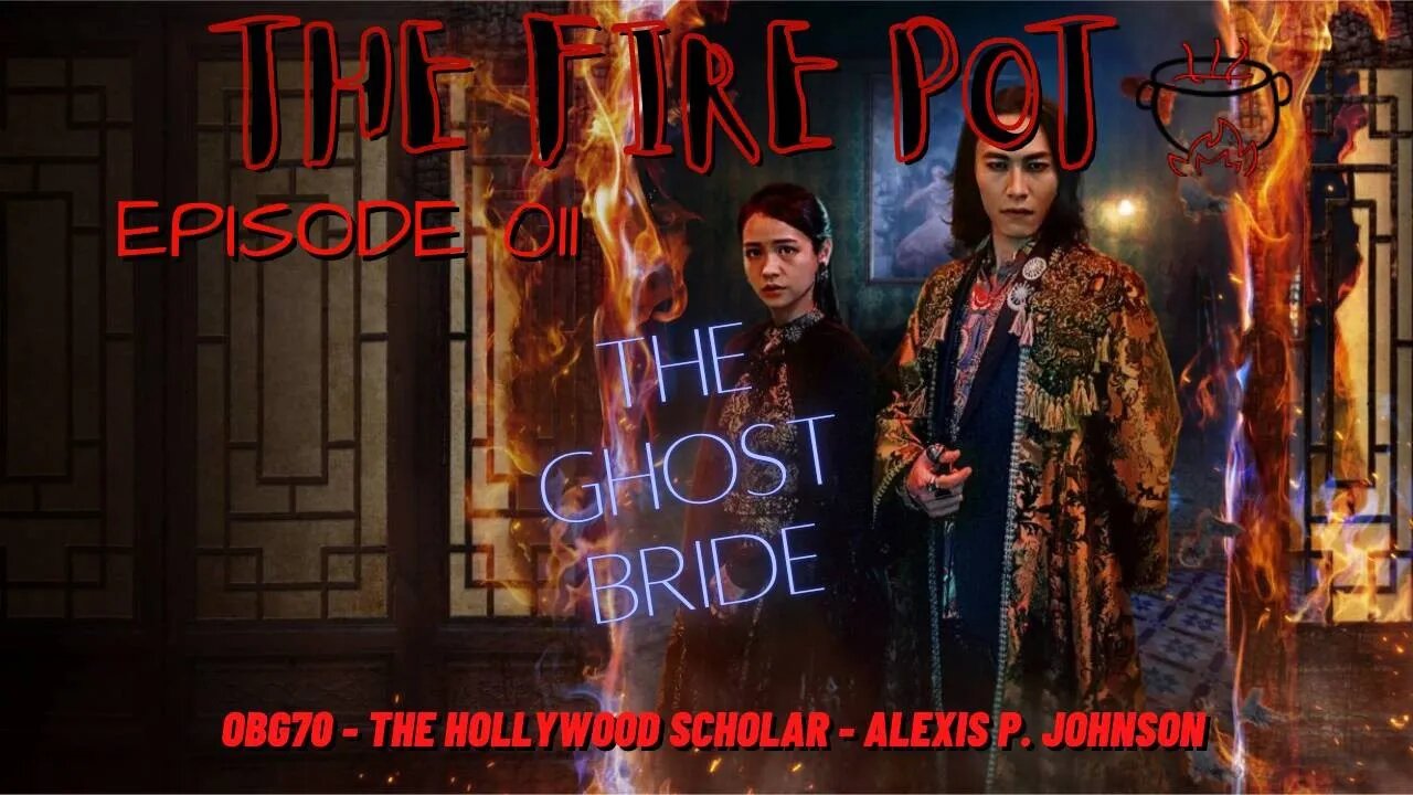 The Fire Pot - Live Discussion of Asian Entertainment Episode 011 - The Ghost Bride