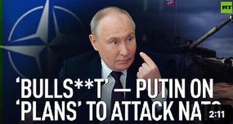 ‘Bulls**t’ – Putin on ‘plans’ to attack NATO