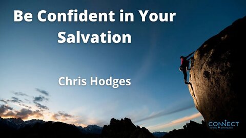 "Be Confident in Your Salvation" - Chris Hodges - 8/25/2022