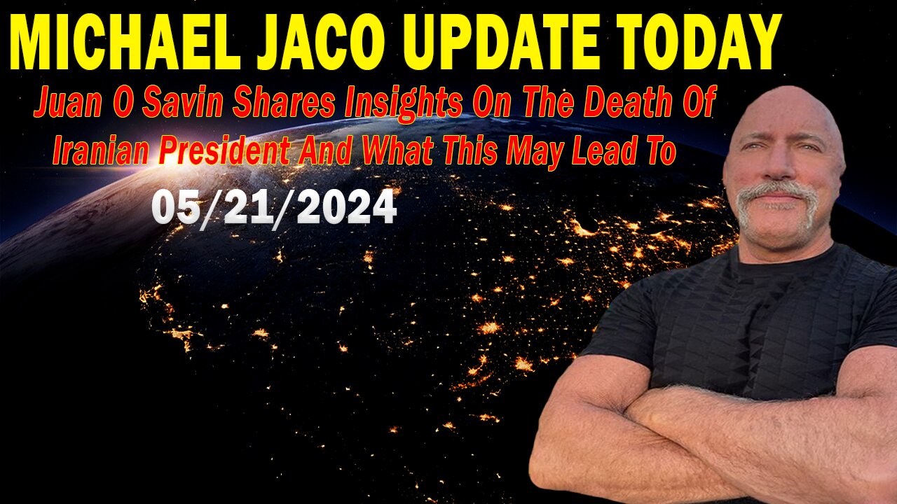 Michael Jaco Update Today May 21: "BOMBSHELL: Something Big Is Coming"