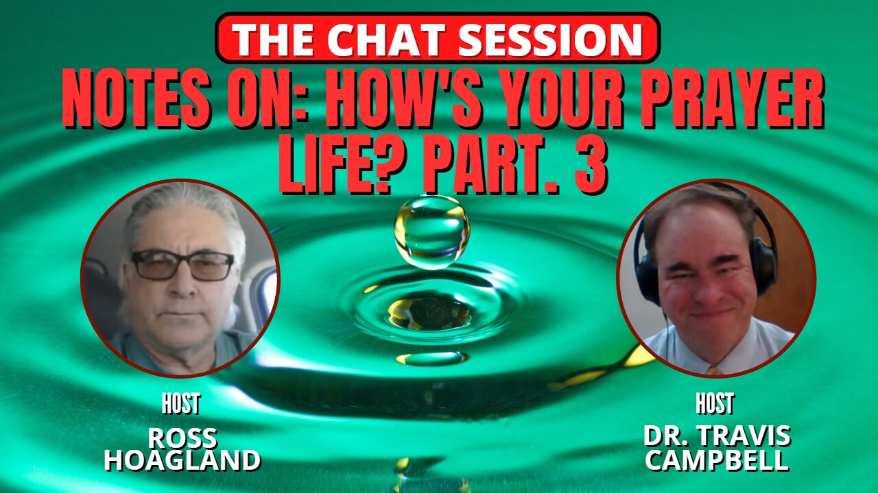 NOTES ON: HOW'S YOUR PRAYER LIFE? PART 3 | THE CHAT SESSION