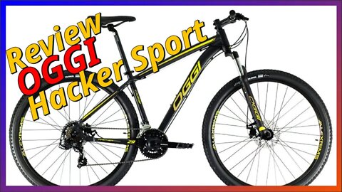 TUDO sobre a OGGI HACKER SPORT! A bicicleta aro 29 de entrada da OGGI