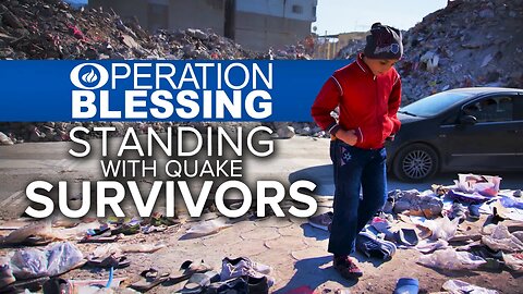 Aftermath: Operation Blessing Standing with Survivors in Turkey 02/17/2023