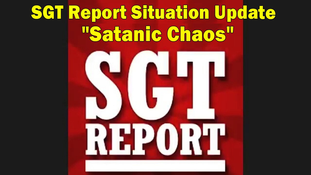 SGT Report Situation Update 6.28.23: "Satanic Chaos"