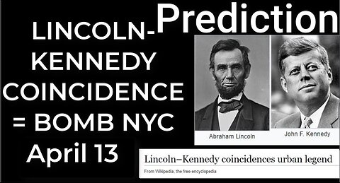 Prediction: LINCOLN-KENNEDY COINCIDENCES = DIRTY BOMB NYC April 13