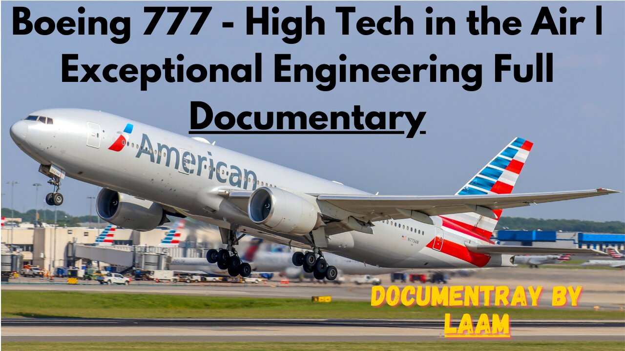 Boeing 777 - High Tech in the Air Exceptional Engineering Full Documentary