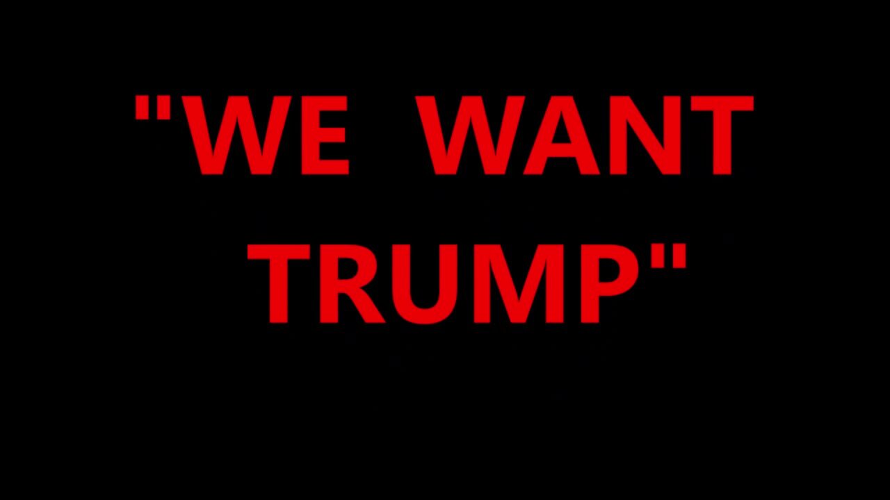 WE WANT TRUMP