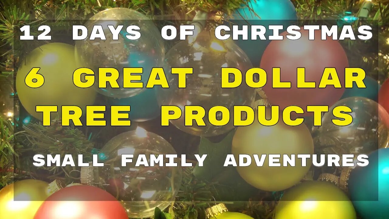 Day 6 - 6 Great Dollar Tree Products | 12 Days of Christmas | Small Family Adventures