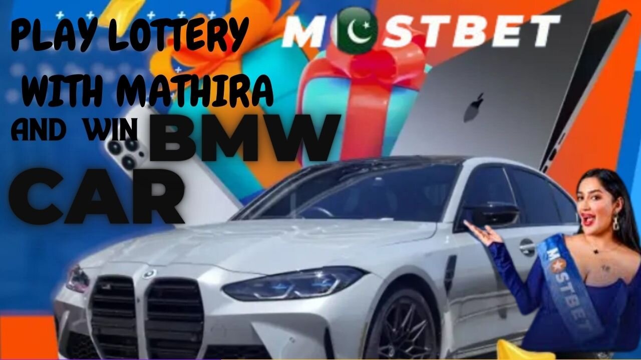 Play Lottery with Mathira and Win BMW Car On Mostbet