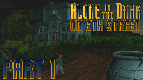 Alone in the Dark on 6th Street Part 1
