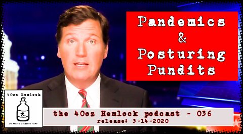40oz Hemlock - 036 - Pandemics and Posturing Pundits pt 1