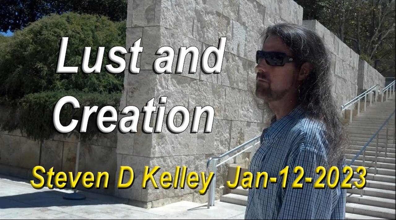 TCR#1007_STEVEN_D_KELLEY_#449_JAN_12_2023_Lust_&_Creation