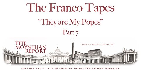 The Franco Tapes: Part 7 - "They are My Popes"