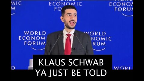 KLAUS SCHWAB YA JUST BEEN TOLD