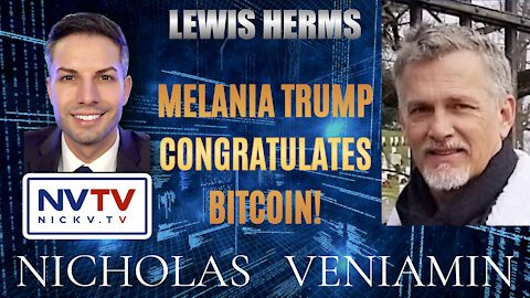 Lewis Herms Discusses Melania Trump Congratulates Bitcoin with Nicholas Veniamin