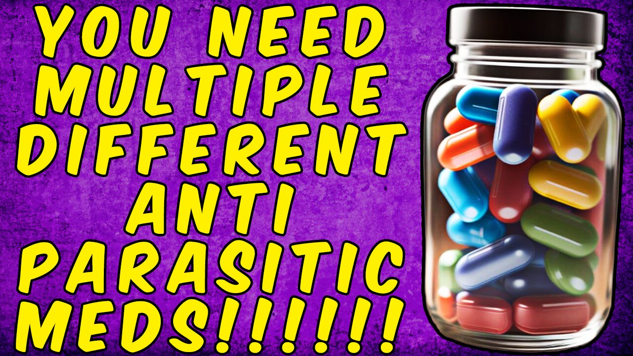 Why You Should Use Multiple Different Anti Parasitic Medications!